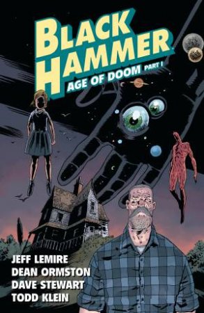 Black Hammer Volume 3 Age Of Doom Part One by Jeff Lemire