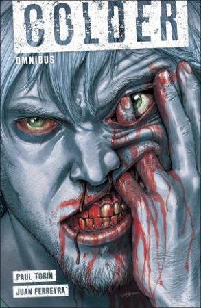 The Complete Colder Omnibus by Paul Tobin