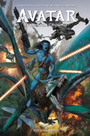 Avatar: The High Ground Volume 3 by James Cameron