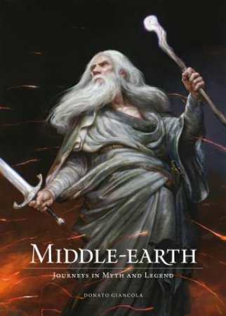 Middle-Earth Journeys In Myth And Legend by Donato Giancola