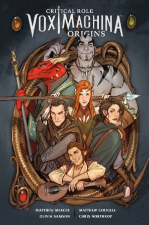 Critical Role Vox Machina: Origins Volume 1 by Matthew Colville & Matthew Mercer & Chris Northrop & Olivia Samson