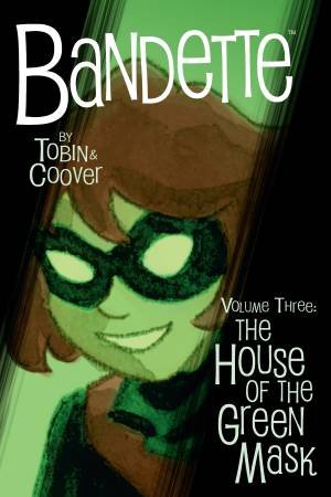 Bandette Volume 3 The House Of The Green Mask by Paul Tobin