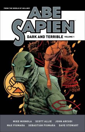 Abe Sapien Dark And Terrible Volume 1 by Scott Allie & John Arcudi & Mike Mignola