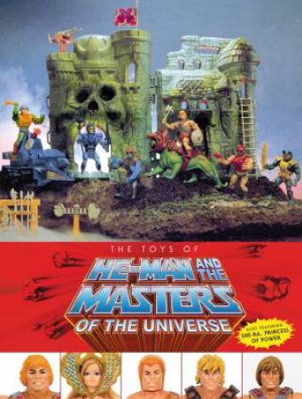 The Toys Of He-Man And The Masters Of The Universe by Dan Eardley & Val Staples
