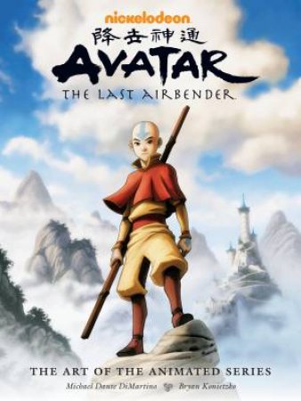 Avatar The Last Airbender--The Art Of The Animated Series (Second Edition) by Michael Dante DiMartino