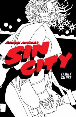 Frank Miller's Sin City Volume 5 Family Values 4th Ed. by Frank Miller