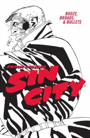 Frank Miller's Sin City Volume 6 Booze, Broads, & Bullets (Fourth Edition) by Frank Miller