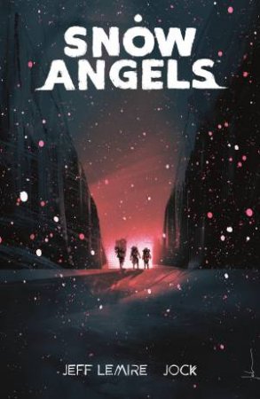 Snow Angels Volume 1 by Jeff Lemire