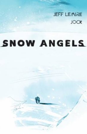 Snow Angels Volume 2 by Jeff Lemire