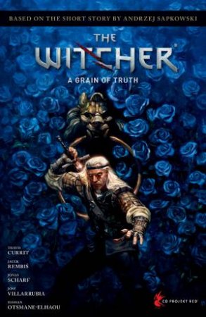 Andrzej Sapkowski's The Witcher: A Grain Of Truth by Jacek Rembis