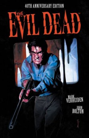 The Evil Dead 40th Anniversary Edition by Mark Verheiden