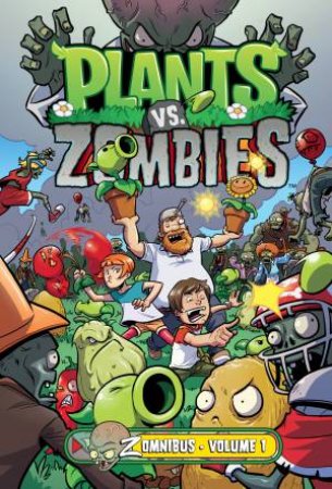 Plants vs. Zombies Zomnibus Volume 1 by Paul Tobin