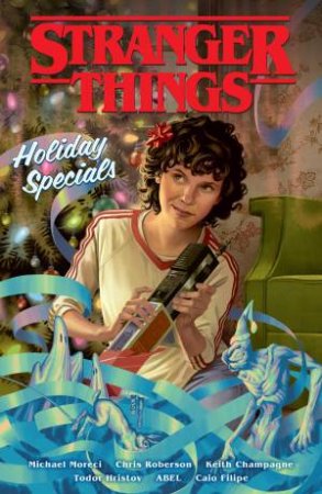 Stranger Things Holiday Specials by Keith Champagne & Michael Moreci & CHRIS ROBERSON