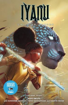 Iyanu: Child of Wonder Volume 4 by Roye Okupe & Sunkanmi Akinboye & Toyin Ajetunmobi