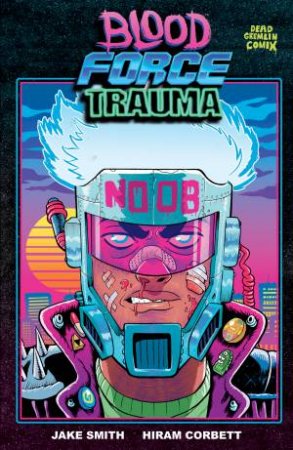 Blood Force Trauma by Hiram Corbett & Jake Smith