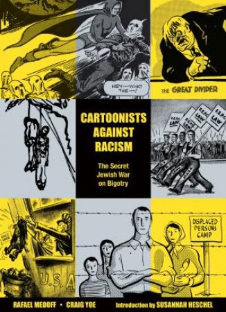 Cartoonists Against Racism The Secret Jewish War on Bigotry by RAFAEL MEDOFF & Craig Yoe