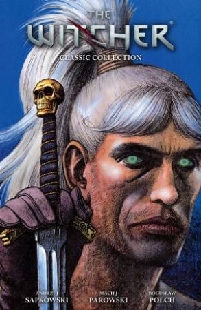 The Witcher: Classic Collection by Andrzej Sapkowski & Maciej Parowski & Boguslaw Polch