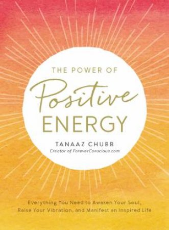The Power Of Positive Energy by Tanaaz Chubb