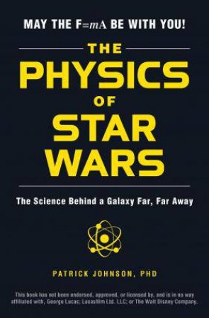 The Physics Of Star Wars by Patrick Johnson