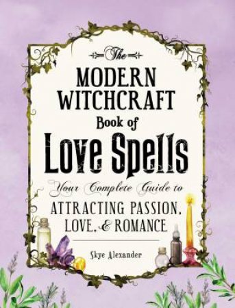 Modern Witchcraft Book Of Love Spells by Skye Alexander