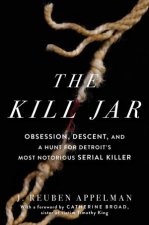 The Kill Jar Obsession Descent And A Hunt For Detroits Most Notorious Serial Killer
