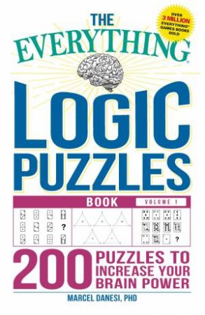 The Everything Book Of Logic Puzzles Volume 1 by Marcel Danesi