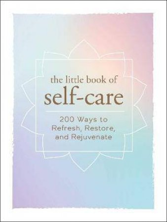 The Little Book Of Self-Care by Various