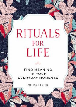 Rituals For Life by Meera Lester