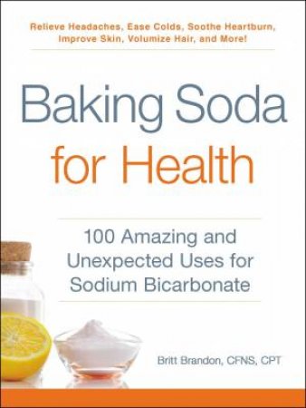 Baking Soda For Health by Britt Brandon