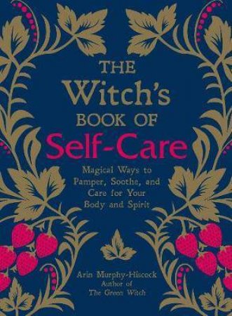 The Witch's Book Of Self-Care by Arin Murphy-Hiscock