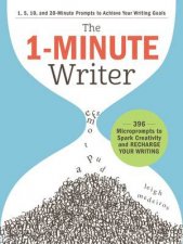 1Minute Writer 396 Microprompts to Spark Creativity and Recharge Your Writing