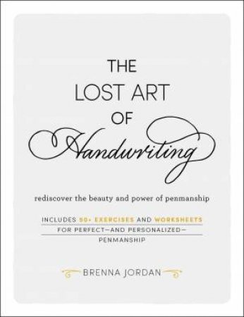 Lost Art of Handwriting: Rediscover the Beauty and Power of Penmanship
