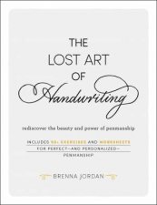 Lost Art of Handwriting Rediscover the Beauty and Power of Penmanship
