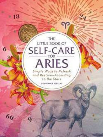 The Little Book Of Self Care For Aries by Constance Stellas