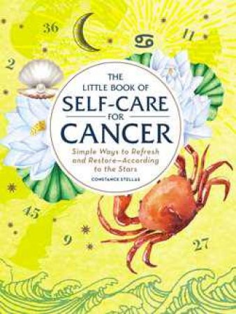 The Little Book Of Self Care For Cancer by Constance Stellas