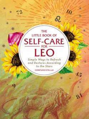 The Little Book Of Self Care For Leo by Constance Stellas