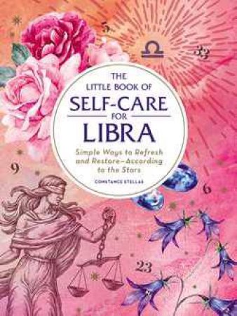 The Little Book Of Self Care For Libra by Constance Stellas