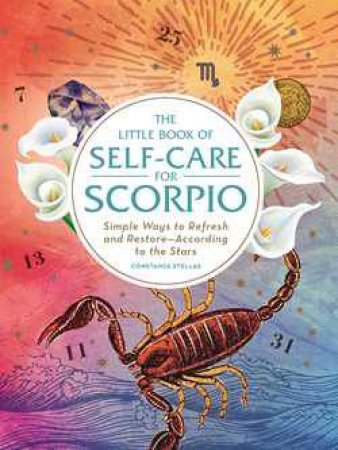 The Little Book Of Self Care For Scorpio by Constance Stellas