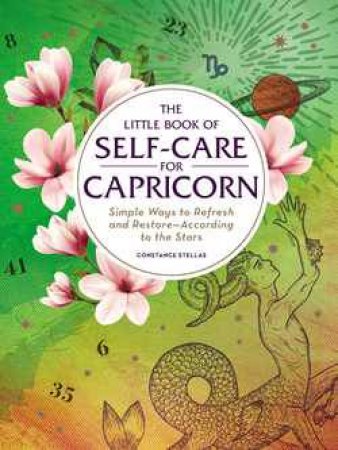 The Little Book Of Self Care For Capricorn by Constance Stellas