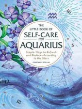 The Little Book Of Self Care For Aquarius