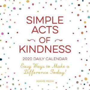 Simple Acts Of Kindness 2020 Daily Calendar by Various