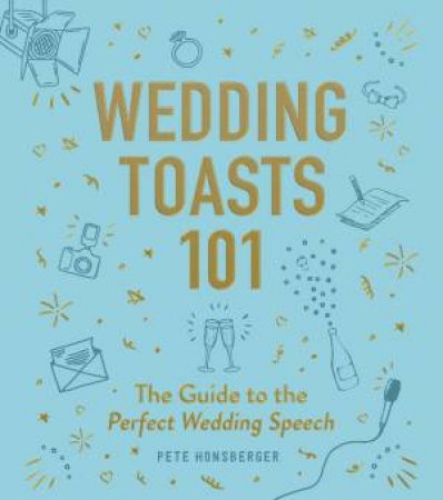 The Guide To The Perfect Wedding Speech by Pete Honsberger