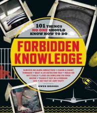 Forbidden Knowledge 101 Things No One Should Know How To Do