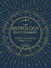 The Astrology Dictionary Cosmic Knowledge From A To Z