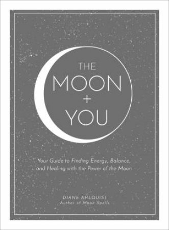 The Moon + You by Diane Ahlquist