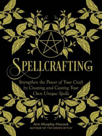 Spellcrafting by Arin Murphy-Hiscock