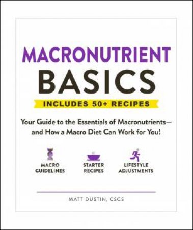 Macronutrient Basics by Matt Dustin
