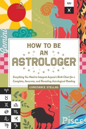 How To Be An Astrologer by Constance Stellas