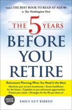 The 5 Years Before You Retire Updated Edition