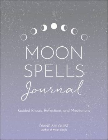 The Moon Spells Journal by Diane Ahlquist
